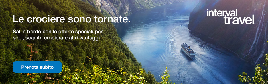 Le crociere sono tornate! Sali a bordo con le offerte speciali per soci, scambi crociera e altri vantaggi Interval Travel.